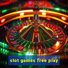 slot games free play