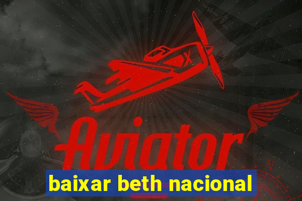 baixar beth nacional