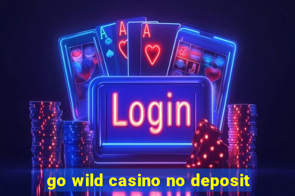 go wild casino no deposit