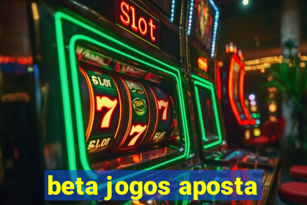 beta jogos aposta