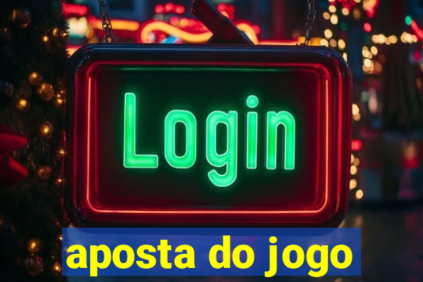 aposta do jogo