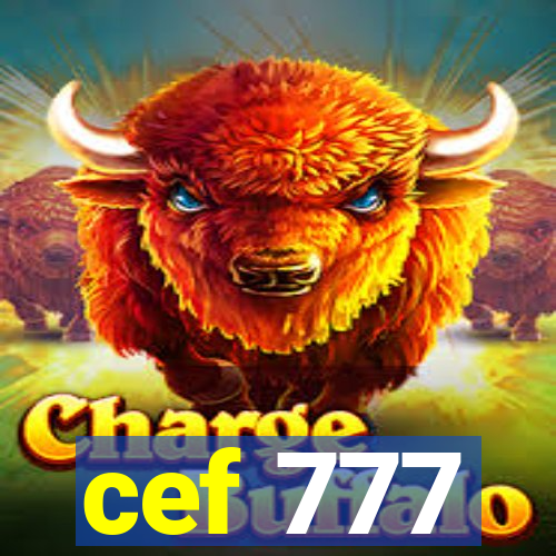 cef 777