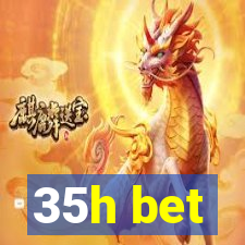 35h bet