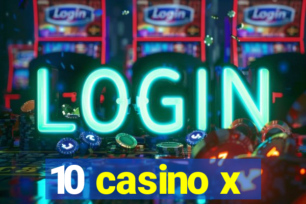 10 casino x