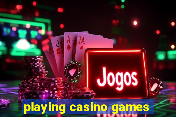 playing casino games