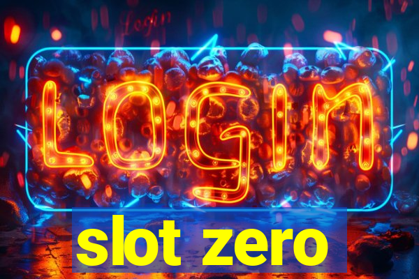 slot zero