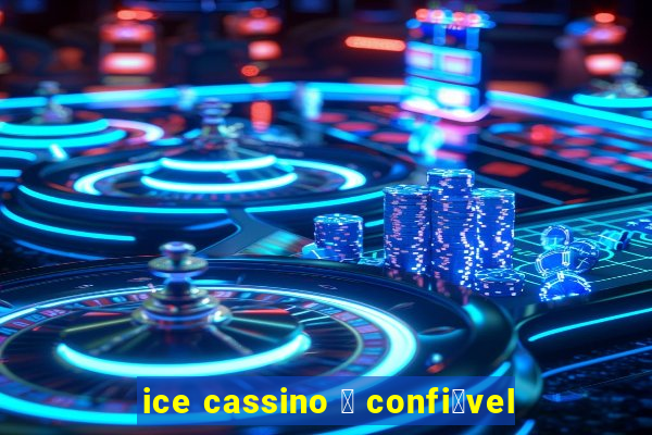 ice cassino 茅 confi谩vel