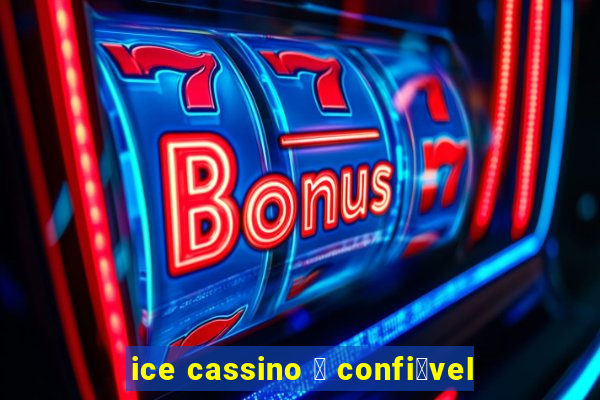 ice cassino 茅 confi谩vel