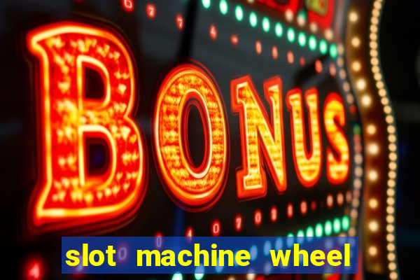 slot machine wheel of fortune