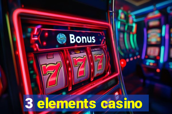 3 elements casino