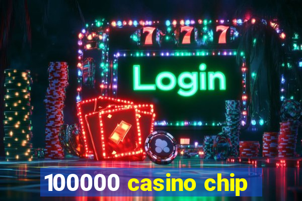 100000 casino chip