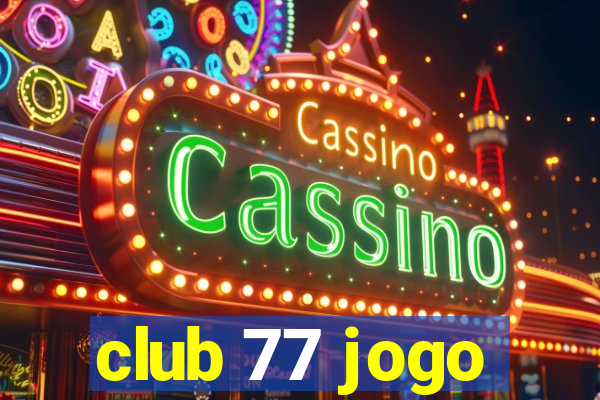 club 77 jogo