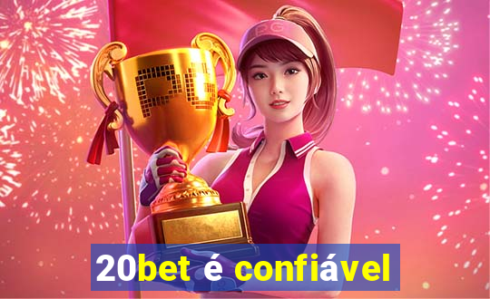 20bet é confiável