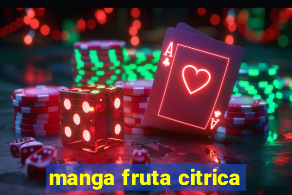 manga fruta citrica