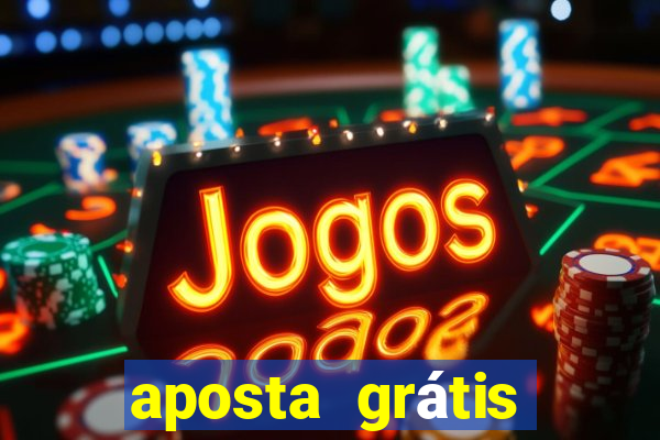 aposta grátis bet365 hoje