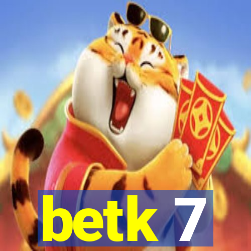 betk 7