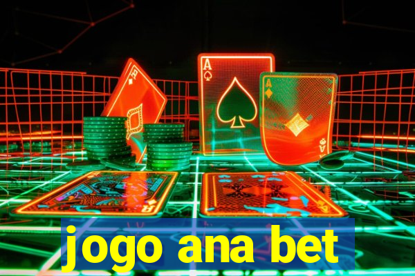 jogo ana bet