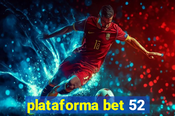 plataforma bet 52