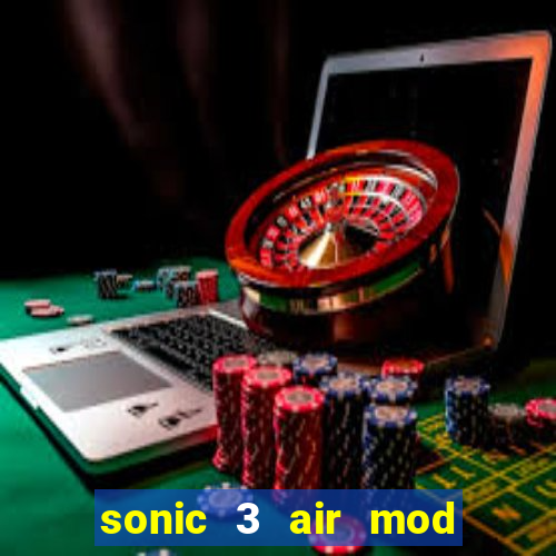 sonic 3 air mod extra slot shadow