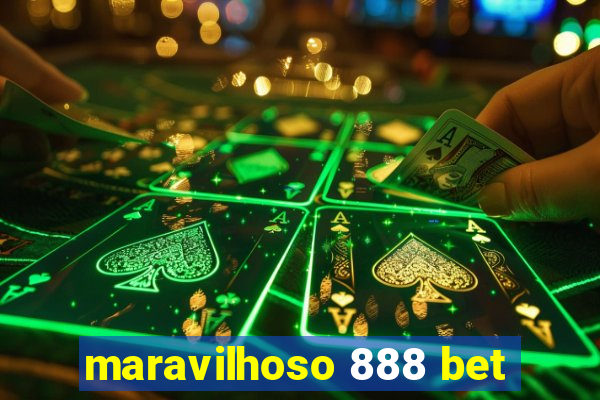 maravilhoso 888 bet