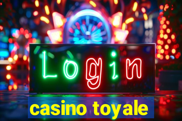 casino toyale