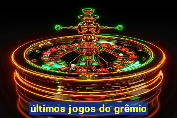 últimos jogos do grêmio