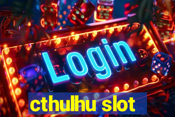 cthulhu slot