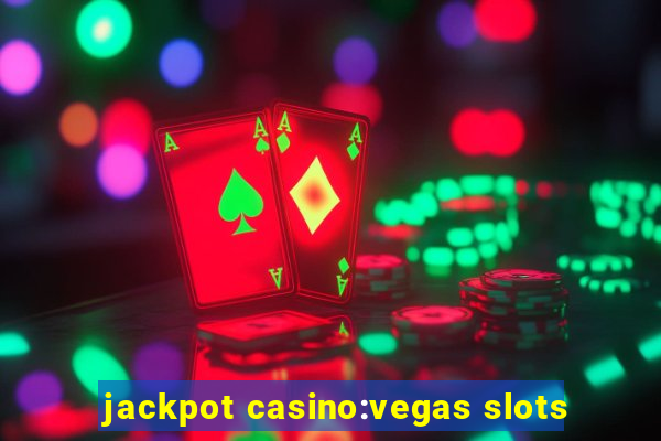 jackpot casino:vegas slots