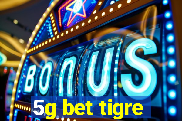 5g bet tigre