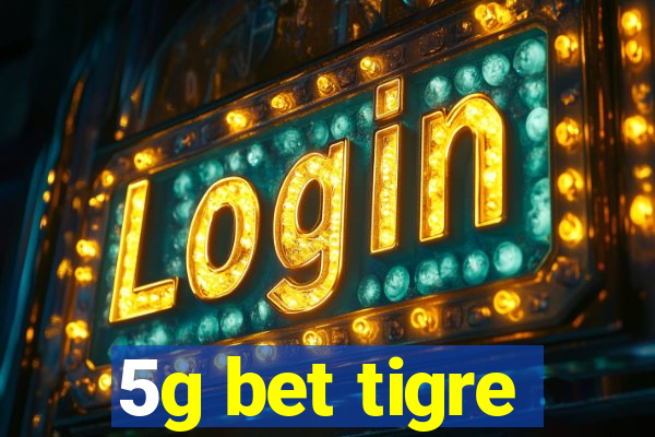 5g bet tigre