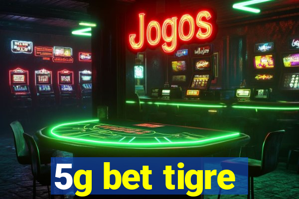 5g bet tigre