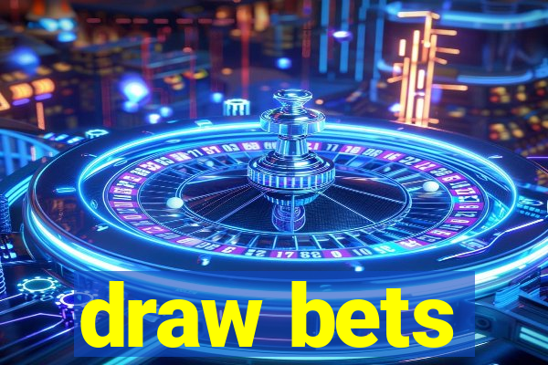 draw bets