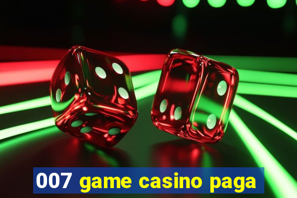 007 game casino paga