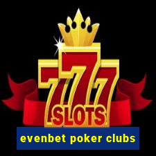 evenbet poker clubs