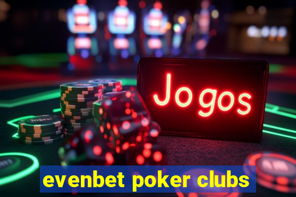 evenbet poker clubs