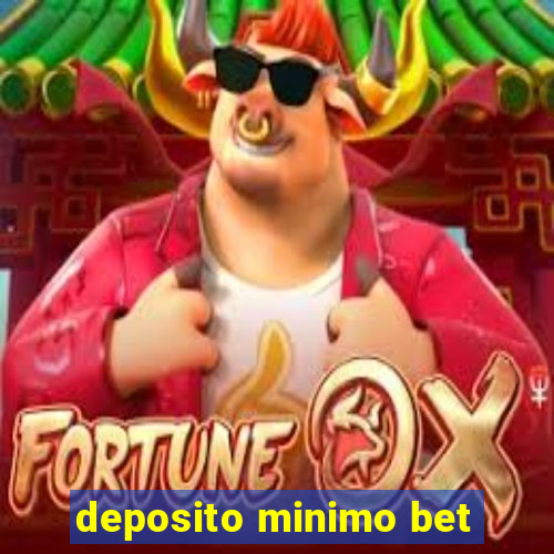 deposito minimo bet