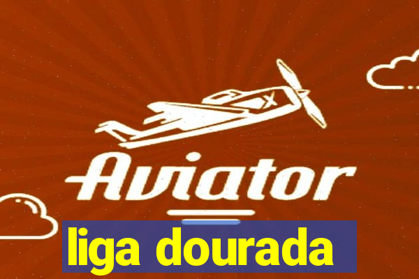 liga dourada