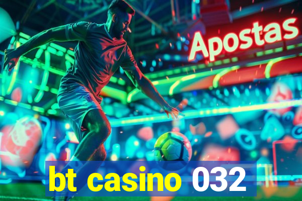 bt casino 032