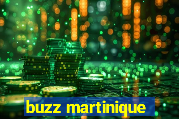 buzz martinique