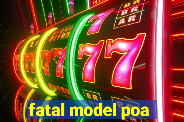 fatal model poa