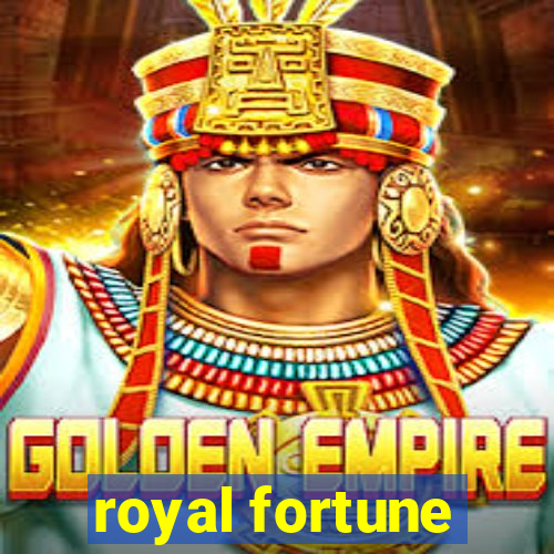 royal fortune