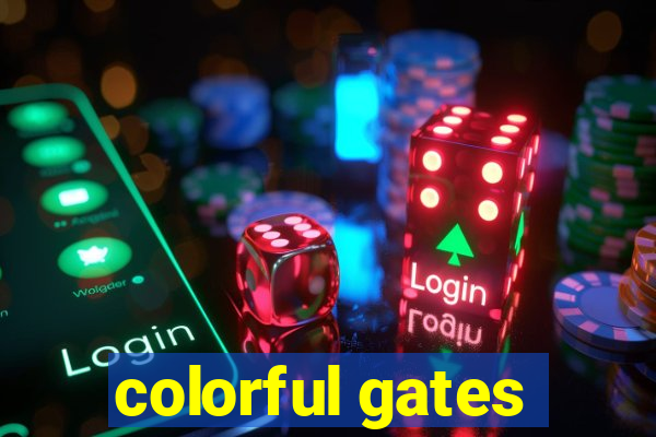 colorful gates