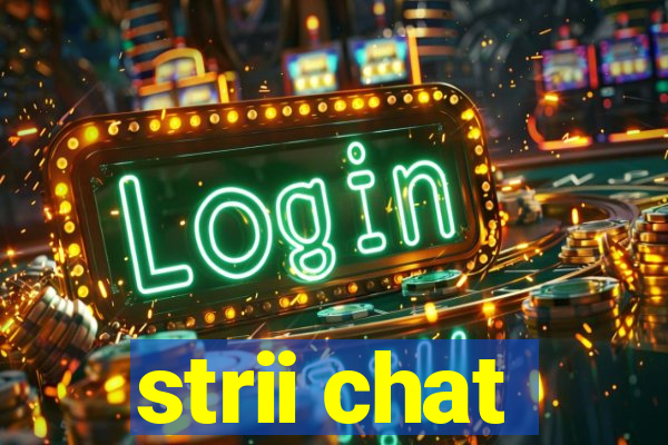 strii chat