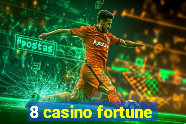 8 casino fortune