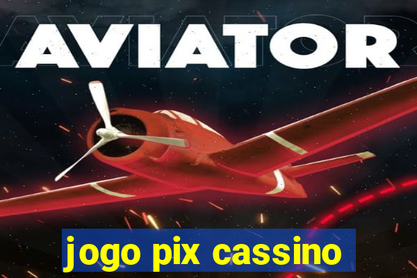 jogo pix cassino