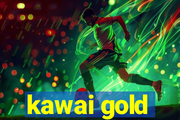 kawai gold