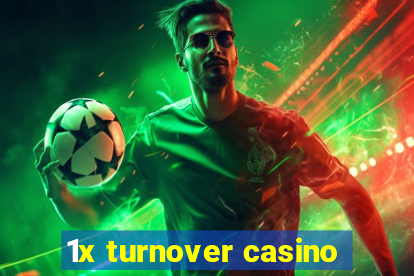 1x turnover casino