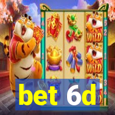 bet 6d