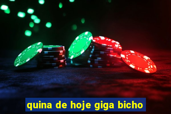 quina de hoje giga bicho