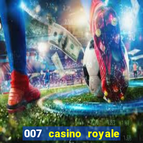 007 casino royale online dublado